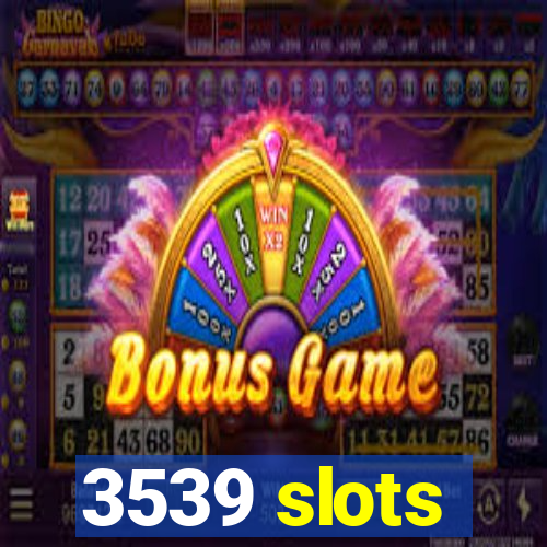 3539 slots